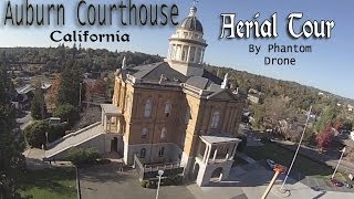 preview picture of video 'Auburn California Courthouse - By Drone'