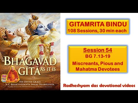 Session 54 - BG 7.13-19 Miscreants, Pious and Mahatma Devotees_Radheshyam Das