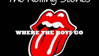 The Rolling Stones - WHERE THE BOYS GO