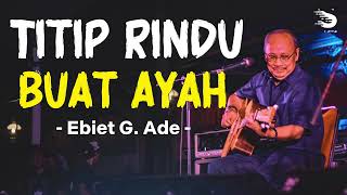 Download lagu Titip Rindu Buat Ayah - Ebiet G. Ade | Lirik mp3