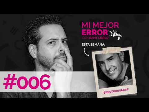 #006 Mi Mejor Error - Héctor Ugarte