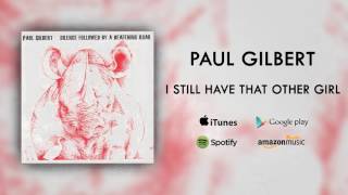 Paul Gilbert - I Still Have That Other Girl (Official Audio)