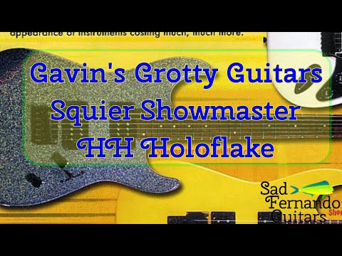 Gavin's Grotty Guitars - Squier Showmaster - HH Holoflake
