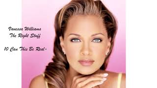 Vanessa Williams - 10 Can This Be Real