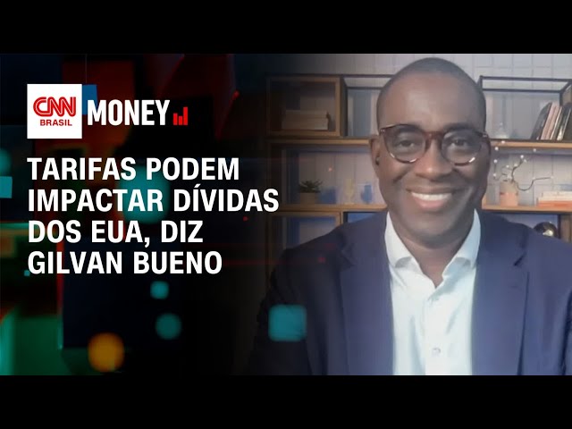 Tarifas podem impactar dívidas dos EUA, diz Gilvan Bueno | Money News