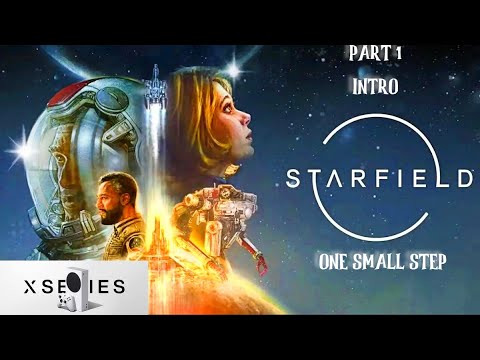 Starfield Gameplay Walkthrough PART 1 One Small Step(FULL GAME) XBOX SERIES S 1080P 60FPS