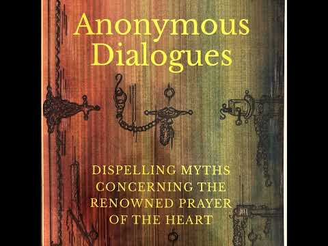 Anonymous Dialogues - Dispelling Myths Concerning the Renowned Prayer of the Heart