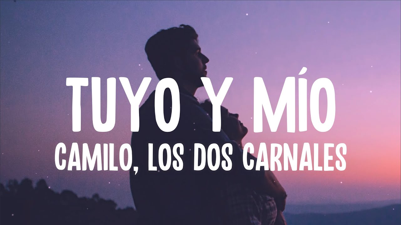 Camilo, Los Dos Carnales - Tuyo y Mío (Letra/Lyrics)