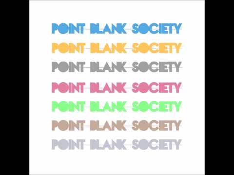 Point Blank Society - I Wanna Run