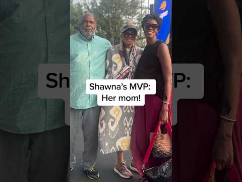 Shawna's MVP: Her mom!