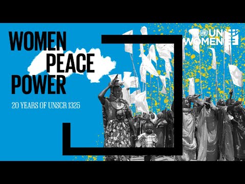 Women, Peace, Power: 20 years of UNSCR 1325