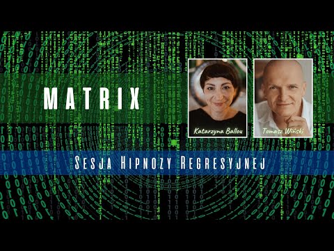 Matrix - sesja Hipnozy Regresyjnej