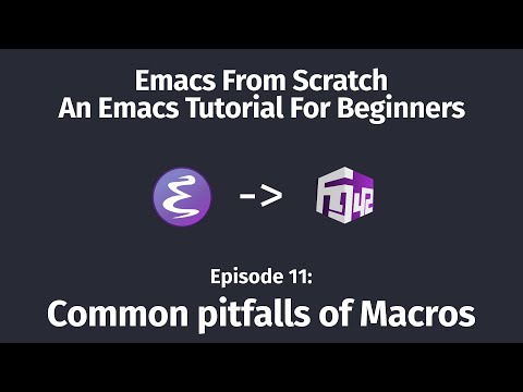 Emacs From Scratch, An Emacs tutorial for beginners - 11 Common pitfalls of Macros