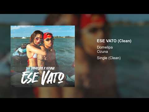 Domelipa, Ozuna - Ese Vato (Clean Version)