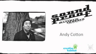 Sound Proof Virtual Exhibit: Andy Cotton