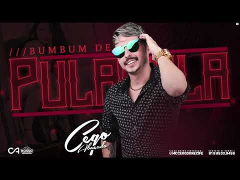 MC CEGO ABUSADO - BUMBUM DE PULA PULA - MÚSICA NOVA