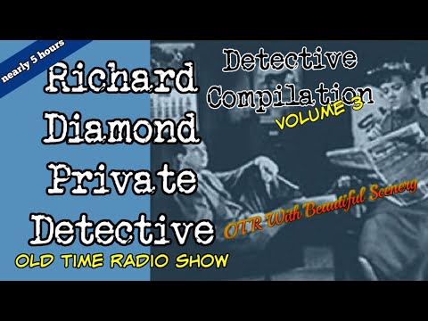 Richard Diamond Private Detective 👉Compilation/Nearly 5 Hours/Episode 3/ OTR With Beautiful Scenery