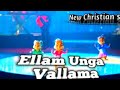 Ellam ellam Unga Vallama/kids version//Jesus Network