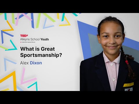 What is great sportsmanship? | Alex Dixon | TEDxAlleyns School Youth