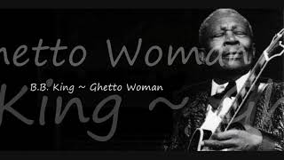B.B. King ~ Ghetto Woman