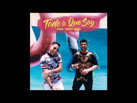Jaydan Ft. Marcos Yaroide - Todo Lo Que Soy