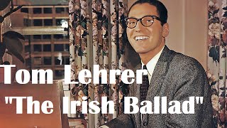 Tom Lehrer | “The Irish Ballad”