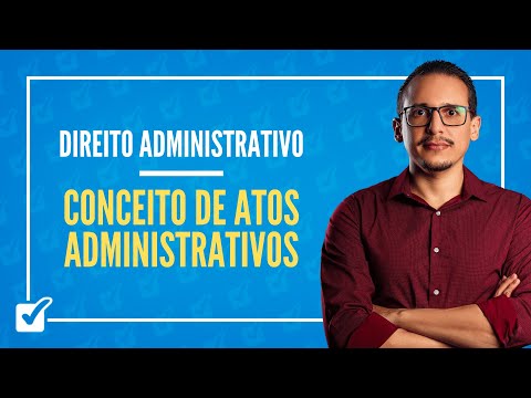 03.01. Aula do Conceito de atos administrativos (Direito Administrativo)