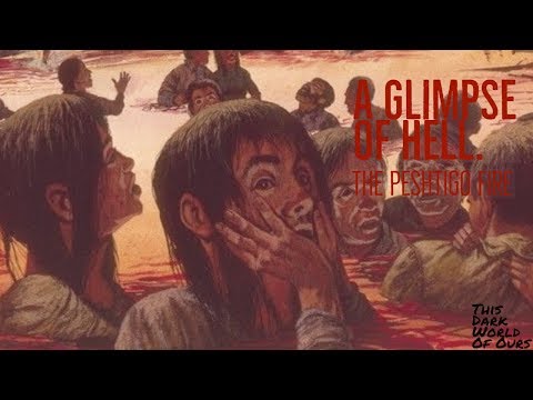 A glimpse of Hell, The Peshtigo Fire. This Dark World