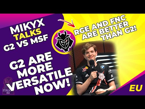 G2 Mikyx Talks - Our DRAFT Is Better Now!👌 G2 Much More VERSATILE! | G2 vs MSF | G2 Mikyx Interview