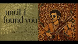 Download lagu until I found you but make it indian classical (instrumental) mp3