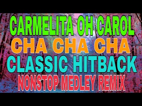 CARMELITA OH CAROL//CHA CHA CHA//CLASSIC HITBACK//#nonstopmedleyremix
