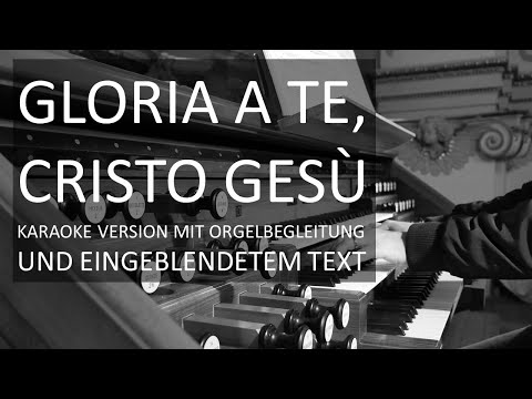 Gloria a te, Cristo Gesù - Karaoke-Version/Wunschlied von Kanalmitglied Thomas H.