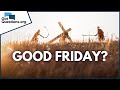 What Is Good Friday Holy Friday GotQuestions Org