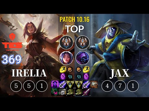 TES 369 Irelia vs Jax Top - KR Patch 10.16
