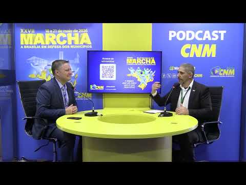 Podcast CNM XXVII Marcha - Prefeito Rodrigo Battistella | Nova Santa Rita (RS)