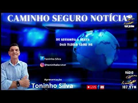 Caminho Seguro Notícias o Canal da Informação. Apresentação: Toninho Silva 12/01/2026