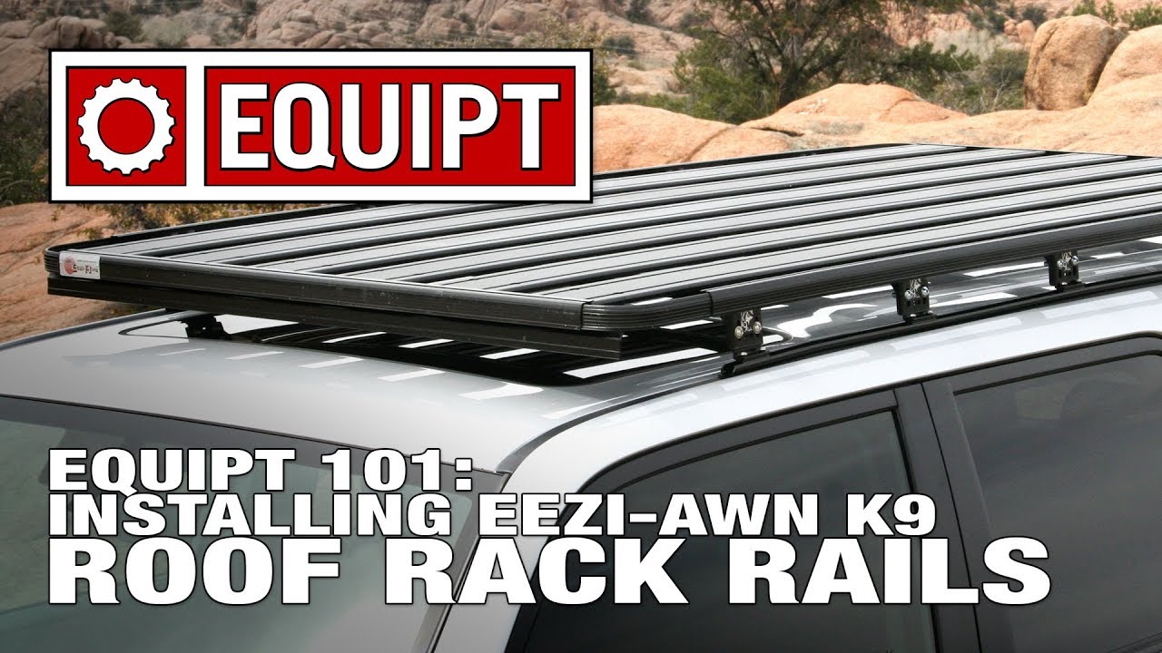 EQUIPT 101: Installing Eezi-Awn K9 Roof Rack Rails