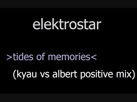 ♫HQ♫ Elektrostar  -  Tides Of Memories (Kyau vs. Albert Positive Mix)