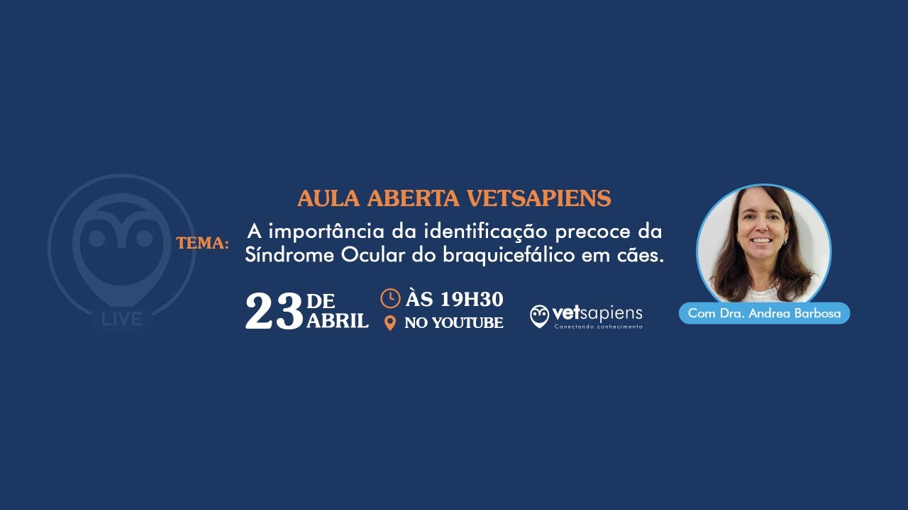 AULA ABERTA: "A importância da identificação precoce da Síndrome Ocular do braquicefálico em cães"