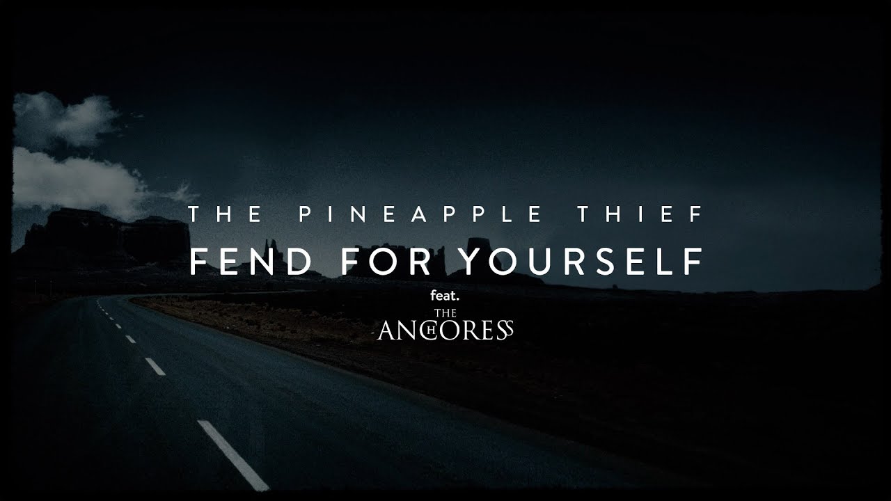 The Pineapple Thief (feat. The Anchoress) - Fend for Yourself (lyrics video) - YouTube