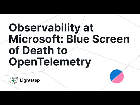 Observability at Microsoft: Blue Screen of Death to OpenTelemetry