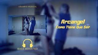 Arcangel - Como Tiene Que Ser - BASS BOOSTED