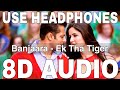Banjaara (8D Audio) || Ek Tha Tiger || Sukhwinder Singh || Salman Khan, Katrina Kaif