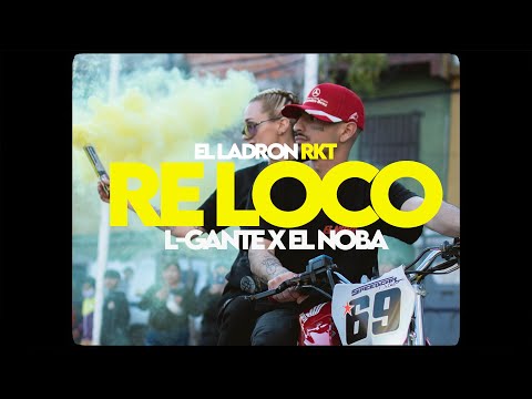 El Noba x L-Gante - Re Loco (Prod. El Ladron Rkt)