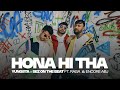 Hona Hi Tha - Yungsta x Sez on the Beat ft. RAGA, Encore ABJ, Dilliboy | MEEN | Official Video