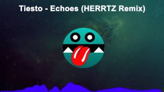 Tiesto - Echoes (HERRTZ Remix)