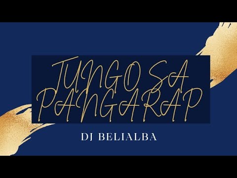 TUNGO SA PANGARAP -DJ BELIALBA (Lyrics)