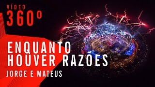 Enquanto Houver Razões - Jorge e Mateus - Villa Mix Goiânia 2015 ( Ao Vivo 360º )