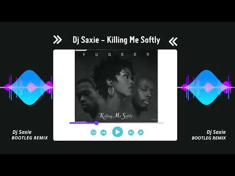 Dj Saxie - Killing Me Softly