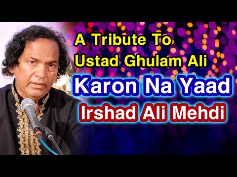 Karoon Na Yaad Magar A Tribute To Ustad Ghulam Ali Khan Irshad Ali Mehdi